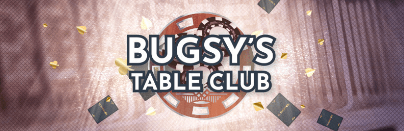 Bugsy’s Table Club Match Bonus